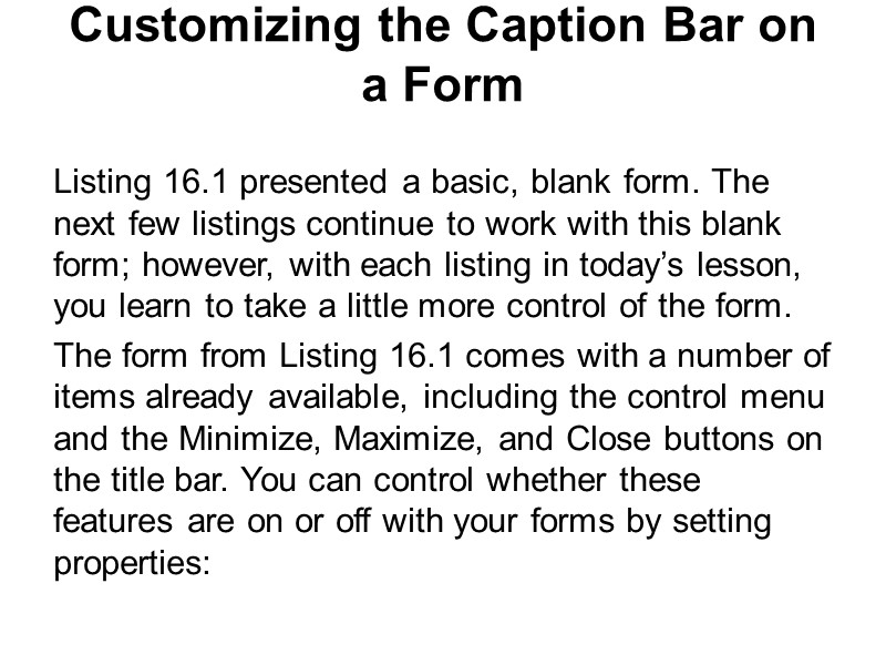 Customizing the Caption Bar on a Form  Listing 16.1 presented a basic, blank
